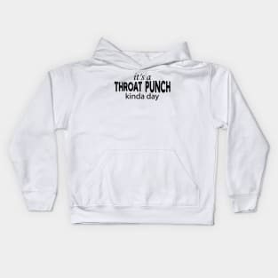 it's a throat punch kinda day Kids Hoodie